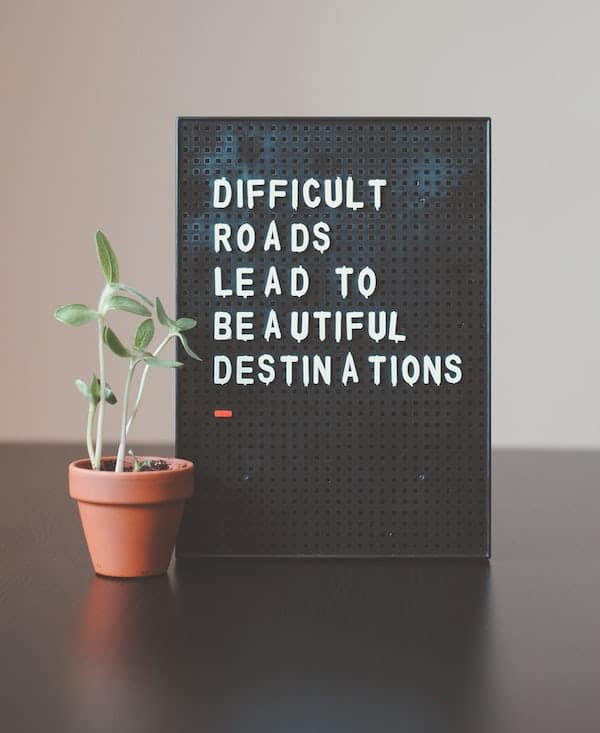 difficult roads lead to difficult destinations