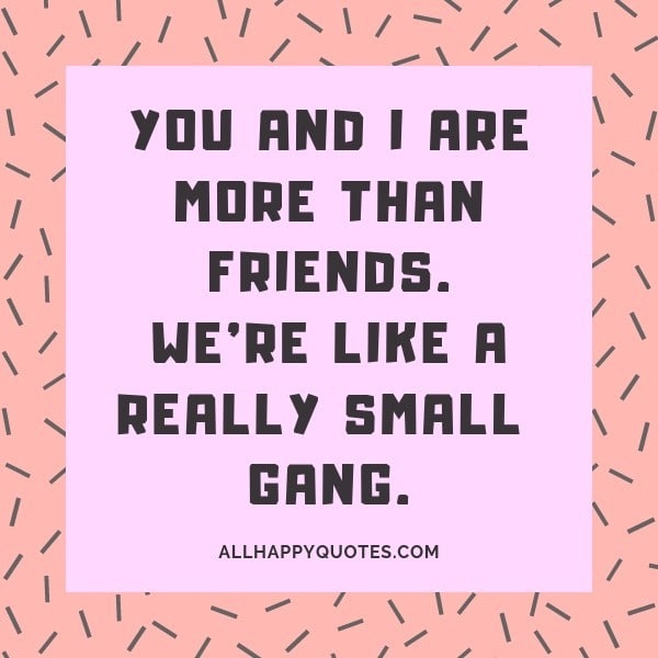 71 Funny Friendship Quotes that Will Crack You Up