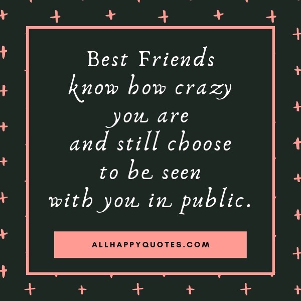 Quotes On Craziness Times With Friends