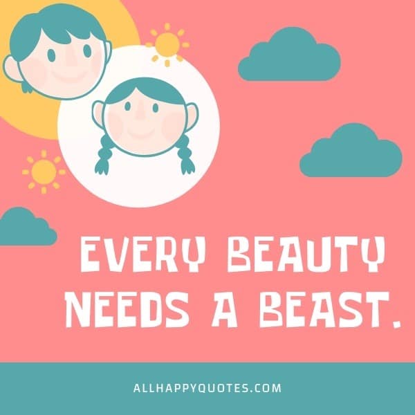 every beauty needs a beast