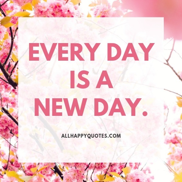 everyday is a new day