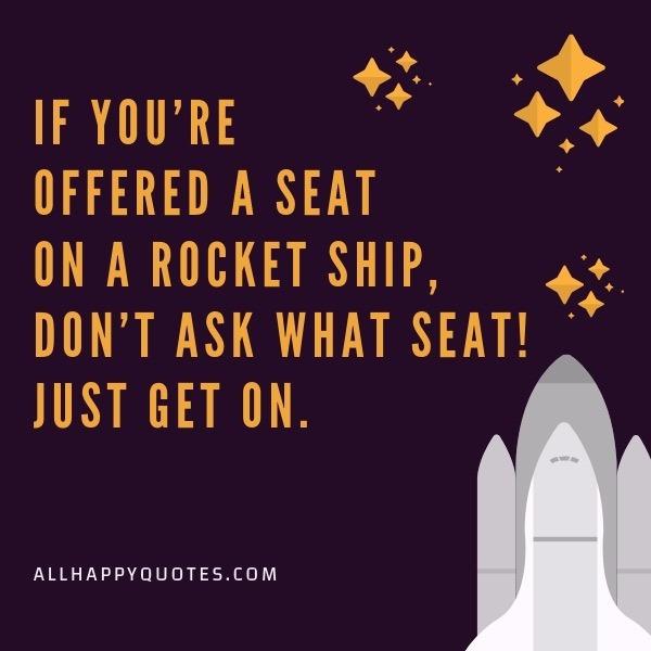 if youre offered a seat in a rocket ship
