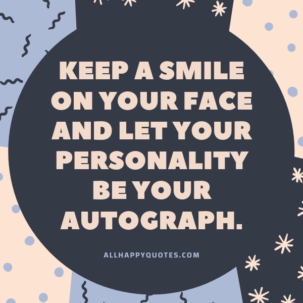 let your personality be your autograph