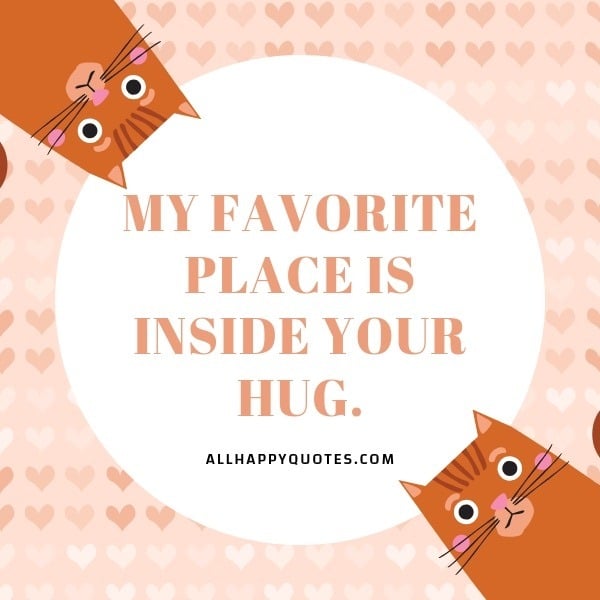 my favorite place is inside your hug
