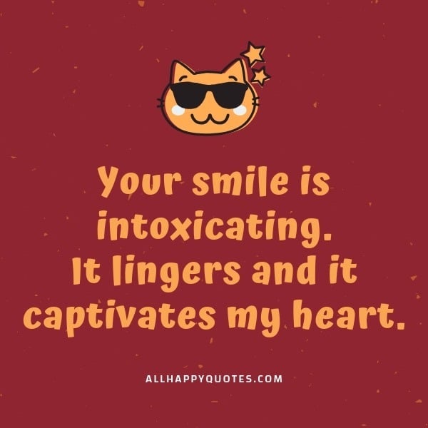 your smile is intoxicating