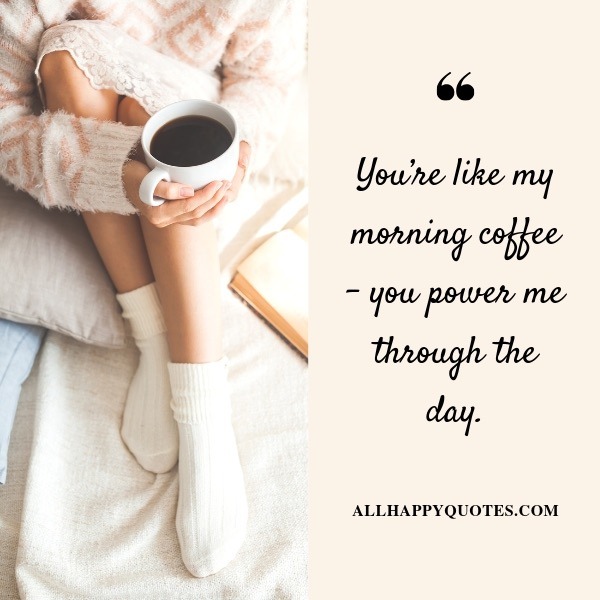 You'Re My Morning Coffee