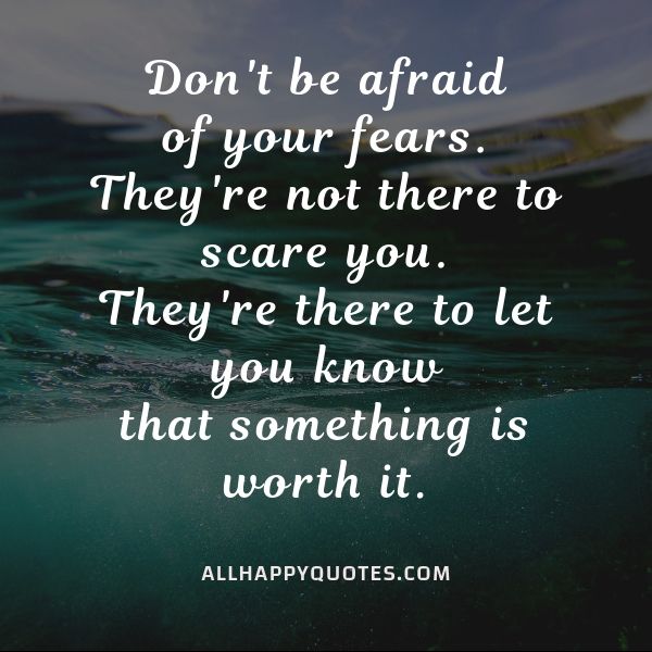 dont be afraid of your fears