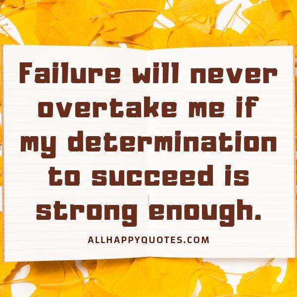 failure will never overtake me