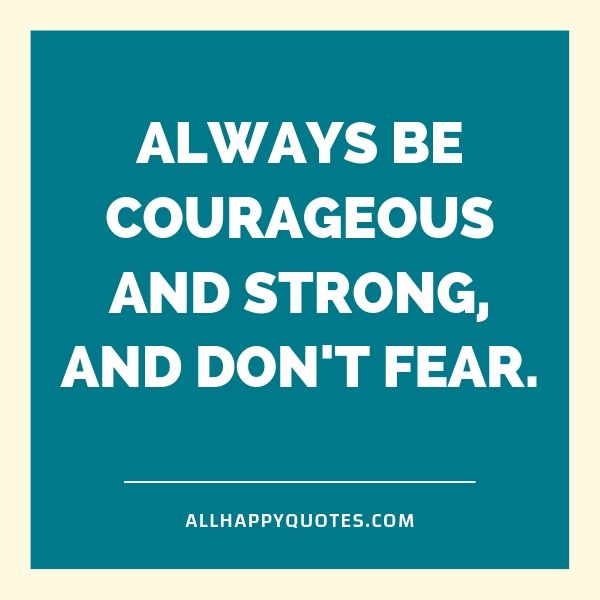 always be courageous