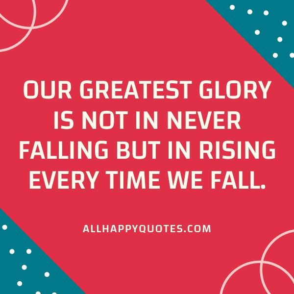 our greatest glory