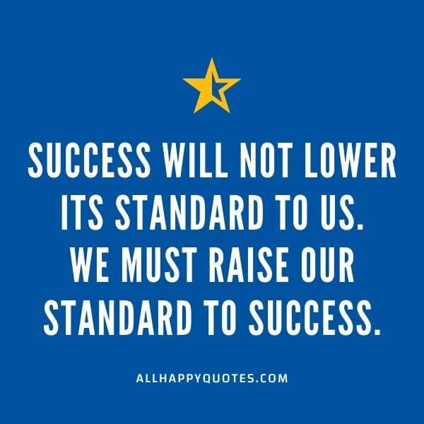 success will not lower its standard